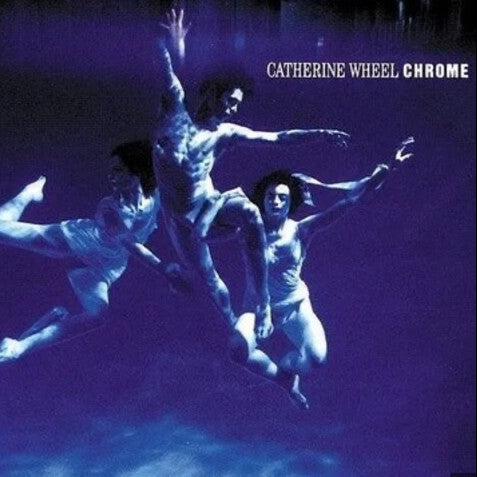 CATHERINE WHEEL: CHROME [LP] 180g Import